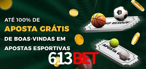 613bet Ate 100% de Aposta Gratis
